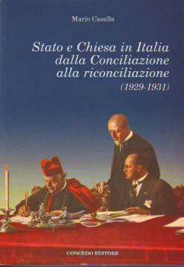 Immagine di STATO E CHIESA IN ITALIA DALLA CONCILIAZIONE ALLA RICONCILIAZIONE (1929-1931)